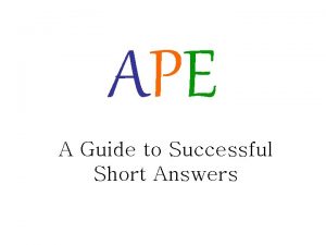 APE A Guide to Successful Short Answers APE