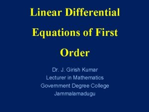 Linear Differential Equations of First Order Dr J