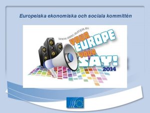 Europeiska ekonomiska och sociala kommittn Vad r Europeiska