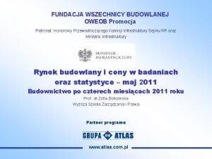 FUNDACJA WSZECHNICY BUDOWLANEJ OWEOB Promocja Patronat Honorowy Przewodniczcego