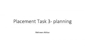 Placement Task 3 planning Mehreen Akhtar I used