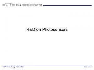 PAUL SCHERRER INSTITUT RD on Photosensors CHIPP Plenary