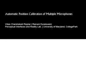 Automatic Position Calibration of Multiple Microphones Vikas Chandrakant