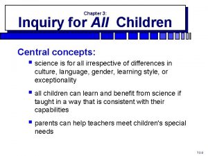 Chapter 3 Inquiry for All Children Central concepts