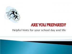 ARE YOU PREPARED Helpful hints for your school