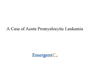 A Case of Acute Promyelocytic Leukemia Disclosures None