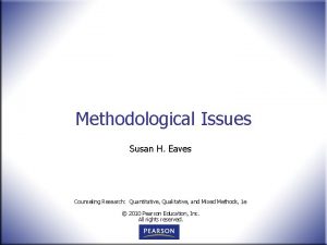 Methodological Issues Susan H Eaves Counseling Research Quantitative