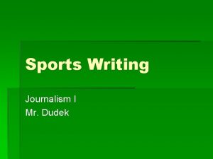 Sports Writing Journalism I Mr Dudek Types of