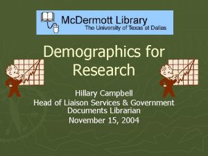 Demographics for Research Hillary Campbell Head of Liaison