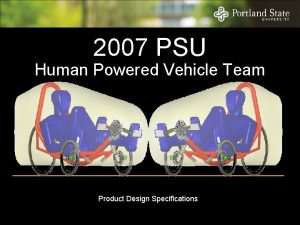 2007 PSU Human Powered Vehicle Team Product Design