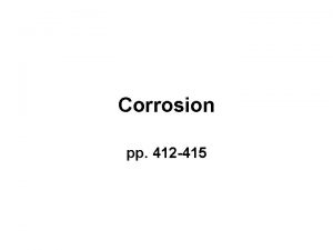 Corrosion pp 412 415 What is Corrosion Corrosion