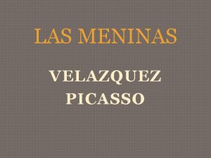 LAS MENINAS VELAZQUEZ PICASSO Velazquez Picasso LAS MENINAS