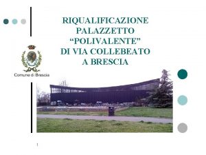 RIQUALIFICAZIONE PALAZZETTO POLIVALENTE DI VIA COLLEBEATO A BRESCIA