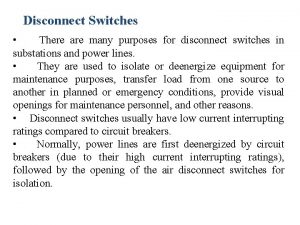 Disconnect Switches There are many purposes for disconnect