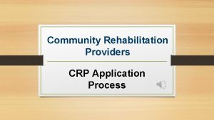 Community Rehabilitation Providers CRP Application Process CRP Application