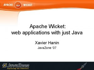 Apache Wicket web applications with just Java Xavier