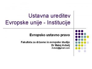 Ustavna ureditev Evropske unije Institucije Evropsko ustavno pravo