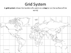 Grid System A grid system allows the location