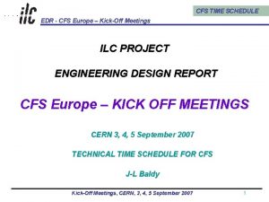 CFS TIME SCHEDULE EDR CFS Europe KickOff Meetings