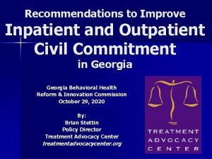 Recommendations to Improve Inpatient and Outpatient Civil Commitment