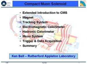 Compact Muon Solenoid STFC RAL Extended Introduction to