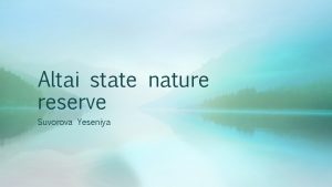 Altai state nature reserve Suvorova Yeseniya Is one