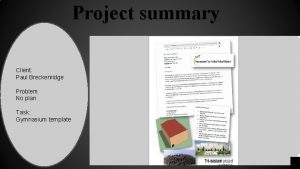 Project summary Client Paul Breckenridge Problem No plan