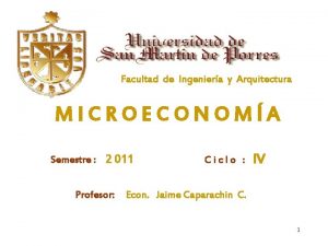 Facultad de Ingeniera y Arquitectura MICROECONOMA Semestre 2