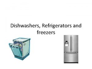 Dishwashers Refrigerators and freezers Refrigerators Refrigerators and freezers