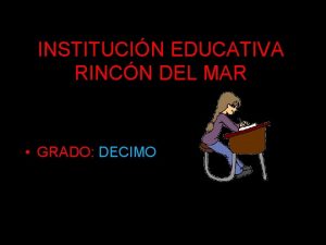 INSTITUCIN EDUCATIVA RINCN DEL MAR GRADO DECIMO La