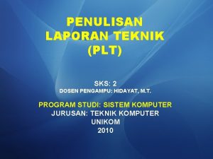 PENULISAN LAPORAN TEKNIK PLT SKS 2 DOSEN PENGAMPU