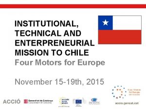 INSTITUTIONAL TECHNICAL AND ENTERPRENEURIAL MISSION TO CHILE Four