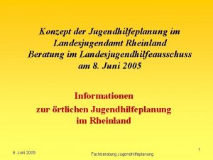 Konzept der Jugendhilfeplanung im Landesjugendamt Rheinland Beratung im