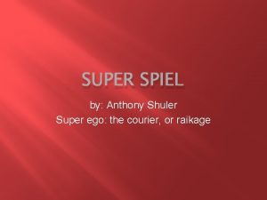 SUPER SPIEL by Anthony Shuler Super ego the