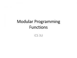 Modular Programming Functions ICS 3 U Theory Purpose