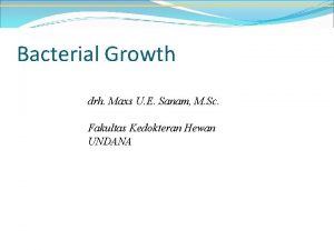 Bacterial Growth drh Maxs U E Sanam M