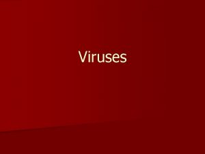 Viruses n Very small particles that do not