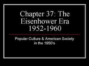 Chapter 37 The Eisenhower Era 1952 1960 Popular