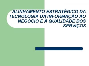 ALINHAMENTO ESTRATGICO DA TECNOLOGIA DA INFORMAO AO NEGCIO