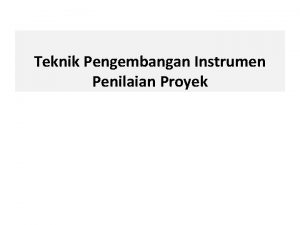 Teknik Pengembangan Instrumen Penilaian Proyek Petunjuk Teknis dan