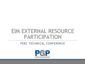 EIM EXTERNAL RESOURCE PARTICIPATION FERC TECHNICAL CONFERENCE FERC