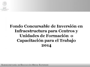 Fondo Concursable de Inversin en Infraestructura para Centros