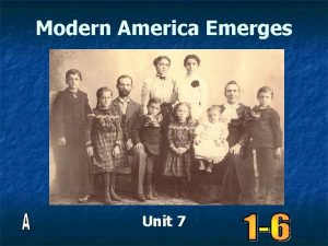 Modern America Emerges Unit 7 At the turn