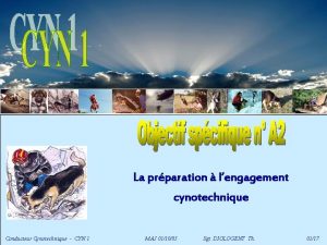 La prparation lengagement cynotechnique Conducteur Cynotechnique CYN 1