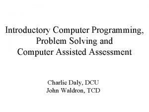 Introductory Computer Programming Problem Solving and Computer Assisted