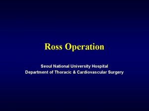 Ross Operation Seoul National University Hospital Department of