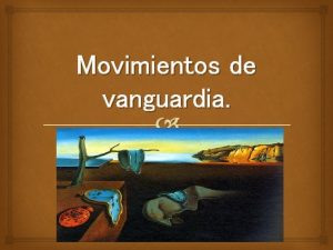 Movimientos de vanguardia Futurismo Este movimiento proclama el