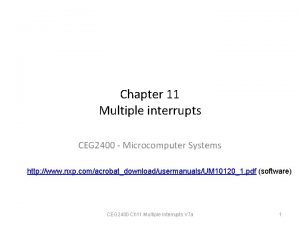 Chapter 11 Multiple interrupts CEG 2400 Microcomputer Systems