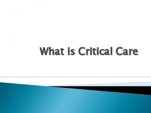 What is Critical Care Intensive Care Unit Specialized