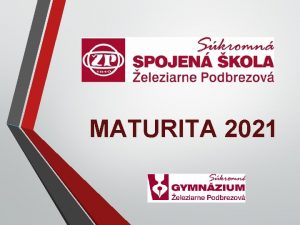 MATURITA 2021 MATURITA 2021 Organizciu MS v kolskom